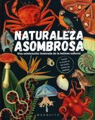 NATURALEZA ASOMBROSA : UNA CELEBRACIÓN ILUSTRADA DE LA BELLEZA NATURAL