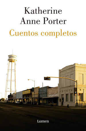 CUENTOS COMPLETOS. KATHERINE ANNE PORTER