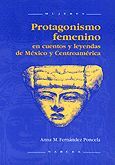 PROTAGONISMO FEMENINO EN CUENTOS Y LEYENDAS DE MÉXICO Y CENTROAMÉRICA