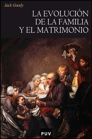 LA EVOLUCIÓN DE LA FAMILIA Y DEL MATRIMONIO