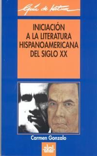 INICIACIÓN A LA LITERATURA HISPANOAMERICANA DEL SIGLO XX