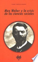 MAX WEBER Y LA CRISIS DE LAS CIENCIAS SOCIALES