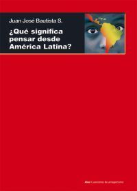 QUÉ SIGNIFICA PENSAR DESDE AMÉRICA LATINA