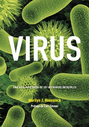 VIRUS : UNA GUÍA ILUSTRADA DE 101 MICROBIOS INCREÍBLES