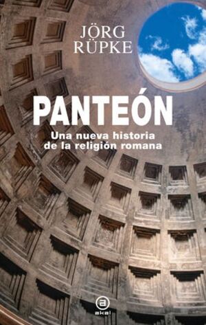 PANTEÓN: UNA NUEVA HISTORIA DE LA RELIGIÓN ROMANA