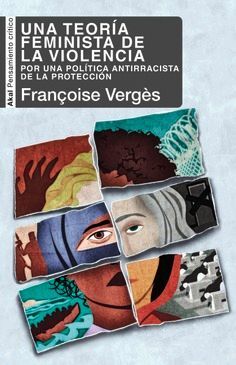 UNA TEORÍA FEMINISTA DE LA VIOLENCIA : POR UNA POLÍTICA ANTIRRACISTA DE LA PROTECCIÓN