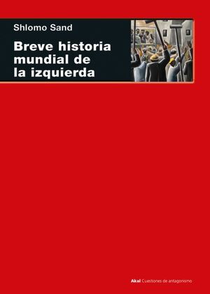 BREVE HISTORIA MUNDIAL DE LA IZQUIERDA