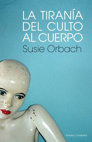 LA TIRANÍA DEL CULTO AL CUERPO