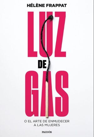 LUZ DE GAS O EL ARTE DE ENMUDECER A LAS MUJERES