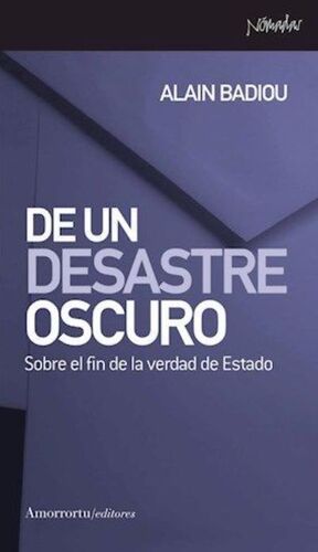 DE UN DESASTRE OSCURO. SOBRE EL FIN DE LA VERDAD DE ESTADO