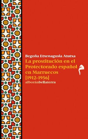 LA PROSTITUCIÓN EN EL PROTECTORADO ESPAÑOL EN MARRUECOS (1912-1956)