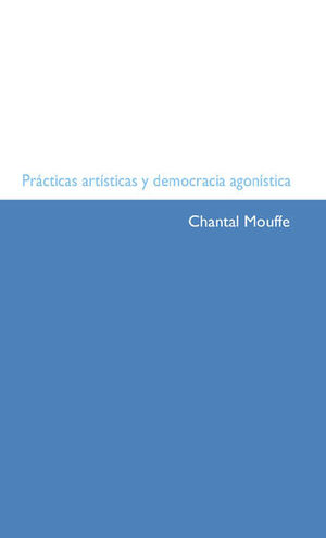 PRÁCTICAS ARTÍSTICAS Y DEMOCRACIA AGONÍSTICA