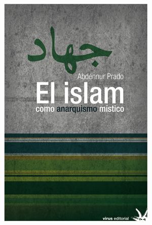 EL ISLAM COMO ANARQUISMO MÍSTICO