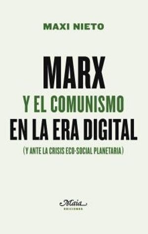 MARX Y EL COMUNISMO EN LA ERA DIGITAL (Y ANTE LA CRISIS ECO-SOCIAL PLANETARIA)