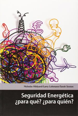 SEGURIDAD ENERGÉTICA ¿PARA QUÉ? ¿PARA QUIÉN?