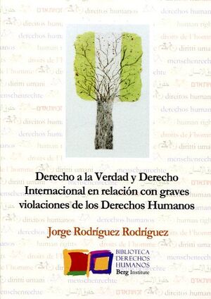 DERECHO A LA VERDAD Y DERECHO INTERNACIONAL EN RELACIÓN CON GRAVES VIOLACIONES DE LOS DERECHOS HUMANOS