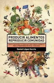 PRODUCIR ALIMENTOS, REPRODUCIR COMUNIDAD