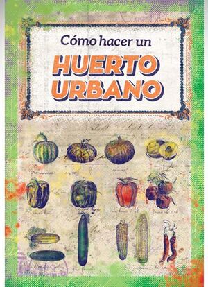 CÓMO HACER UN HUERTO URBANO