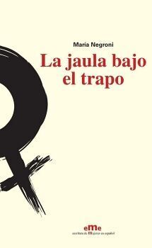 LA JAULA BAJO EL TRAPO