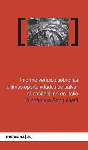 INFORME VERÍDICO SOBRE LAS ÚLTIMAS OPORTUNIDADES DE SALVAR EL CAPITALISMO EN ITALIA