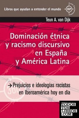 DOMINACIÓN ÉTNICA Y RACISMO DISCURSIVO EN ESPAÑA Y AMERICA LATINA