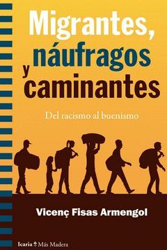 MIGRANTES, NÁUFRAGOS Y CAMINANTES