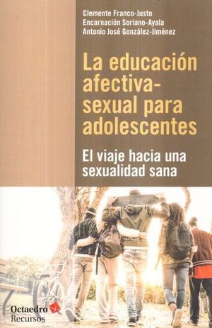 LA EDUCACIÓN AFECTIVA-SEXUAL PARA ADOLESCENTES : EL VIAJE HACIA UNA SEXUALIDAD SANA
