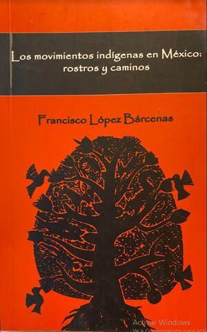 LOS MOVIMIENTOS INDIGENAS EN MEXICO: ROSTROS Y CAMINOS