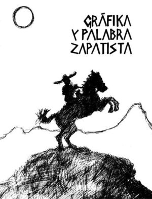 GRAFIKA Y PALABRA ZAPATISTA