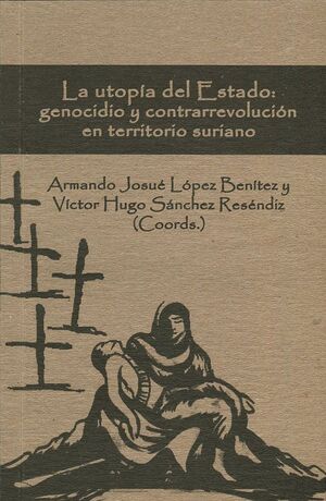 LA UTOPIA DEL ESTADO: GENOCIDIO Y CONTRARREVOLUCION EN TERRITORIO SURIANO