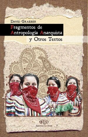 FRAGMENTOS DE ANTROPOLOGIA ANARQUISTA Y OTROS TEXTOS