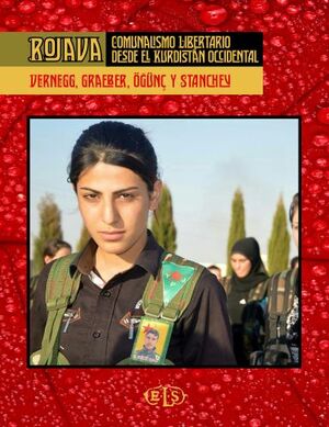 ROJAVA: COMUNALISMO LIBERTARIO DESDE EL KURDISTAN OCCIDENTAL