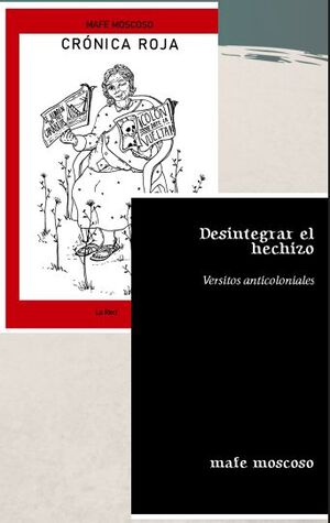 DESINTEGRAR EL HECHIZO: VERSITOS ANTICOLONIALES / CRÓNICA ROJA