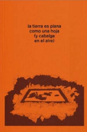 LA TIERRA ES PLANA (COMO UNA HOJA) Y CABALGA EN EL AIRE