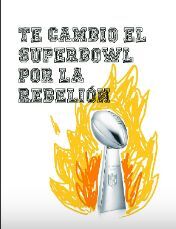 TE CAMBIO EL SUPERBOWL POR LA REBELION