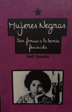 MUJERES NEGRAS  DAR FORMA A LA TEORÍA FEMINISTA