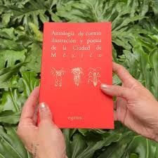 ANTOLOGÍA DE CUENTO, ILUSTRACIÓN Y POESÍA DE LA CIUDAD DE MÉXICO
