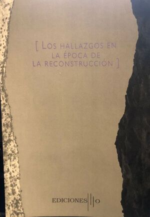 LOS HALLAZGOS EN LA ÉPOCA DE LA RECONSTRUCCIÓN