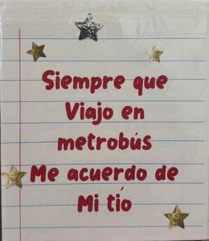 SIEMPRE QUE VIAJO EN METROBUS ME ACUERDO DE MI TÍO
