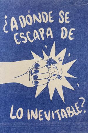 ¿A DÓNDE SE ESCAPA DE LO INEVITABLE?