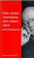 FREDRIC JAMESON: CONVERSACIONES SOBRE MARXISMO CULTURAL