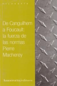 DE CANGUILHEM A FOUCAULT LA FUERZA DE LAS NORMAS