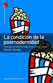 CONDICION DE LA POSMODERNIDAD, LA. INVESTIGACION SOBRE LOS ORIGENES DEL CAMBIO CULTURAL