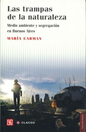 LAS TRAMPAS DE LA NATURALEZA. MEDIO AMBIENTE Y SEGREGACIÓN EN BUENOS AIRES.