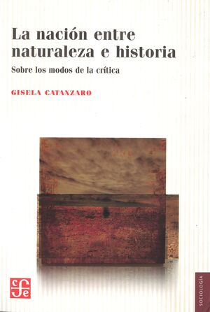 LA NACIÓN ENTRE NATURALEZA E HISTORIA. SOBRE LOS MODOS DE LA CRÍTICA.