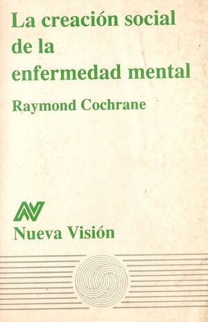 LA CREACIÓN SOCIAL DE LA ENFERMEDAD MENTAL