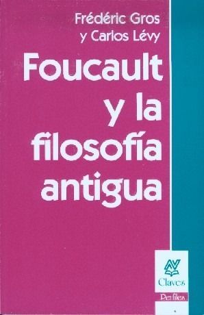 FOUCAULT Y LA FILOSOFÍA ANTIGUA