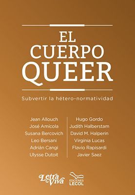 EL CUERPO QUEER. SUBVERTIR LA HÉTERO-NORMATIVIDAD