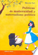 POLÍTICAS DE MATERNIDAD Y MATERNALISMO POLÍTICO