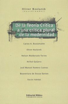 DE LA TEORÍA CRÍTICA A UNA CRÍTICA PLURAL DE LA MODERNIDAD. CARLOS A. BUSTAMANTE